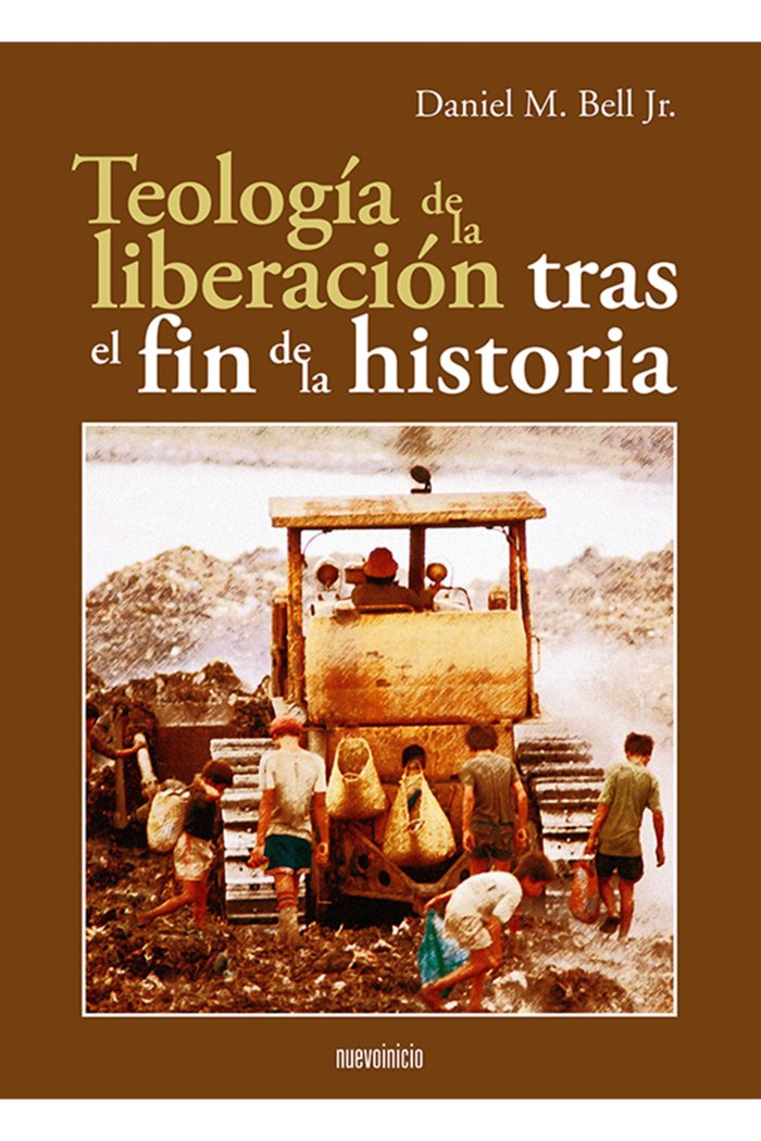 TEOLOGIA DE LA LIBERACION TRAS EL FIN DE LA HISTORIA | BELL JR,DANIEL M | EDITORIAL NUEVOINICIO | 9788493610289 Imagen principal del producto