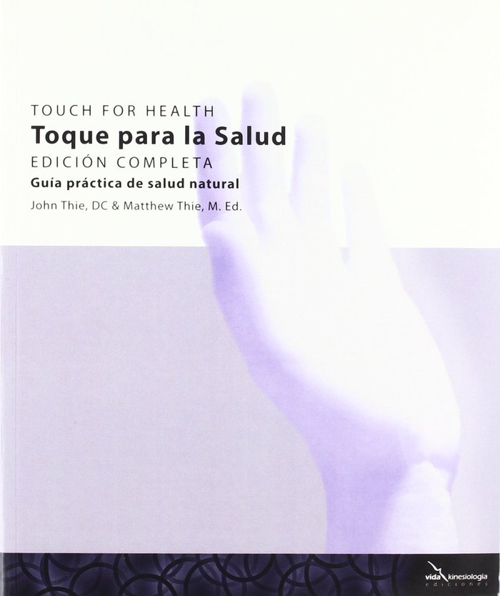 TOQUE PARA LA SALUD TOUCH FOR HEALTH EDICION COMPLETA - 9788493630768
