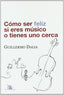 Como Ser Feliz Si Eres Musico o Tienes Uno Cerca (Ideamusica) - 9788493663100