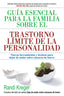 GUIA ESENCIAL PARA LA FAMILIA SOBRE EL TRASTORNO LIMITE DE | KREGER,RANDI | PLEYADES EDITORIAL | 9788493774394