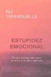 ESTUPIDEZ EMOCIONAL | TORRABADELLA, PAZ | VIA LIBRO | 9788493809607