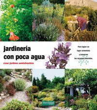 JARDINERIA CON POCA AGUA CREAR JARDINES SEMISILVESTRES FERT - 9788493828905 Imagen principal del producto