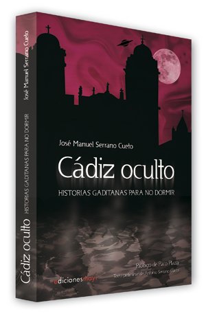 CADIZ OCULTO | Serrano Cueto, Jose Manuel | 9788493848330 (Mayi) Imagen principal del producto