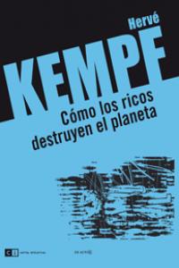 COMO LOS RICOS DESTRUYEN EL PLANETA | HERVE,KEMPE | CLAVE INTELECTUAL | 9788493904777 Imagen principal del producto