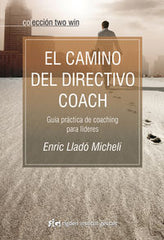 EL CAMINO DEL DIRECTIVO COACH GUIA PRACTICA DE COACHING PARA - 9788493917210
