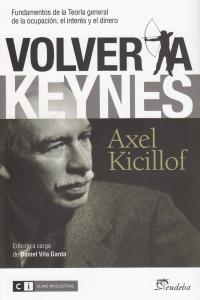 VOLVER A KEYNES | KICILLOF,AXEL | CLAVE INTELECTUAL | 9788493947194