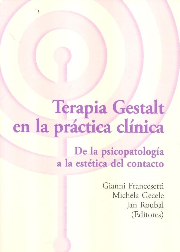 TERAPIA GESTALT EN LA PRACTICA CLINICA | FRANCESETTI, GIANNI / GECELE, MICHELA / | LIBROS DEL CTP | 9788494039348 Imagen principal del producto