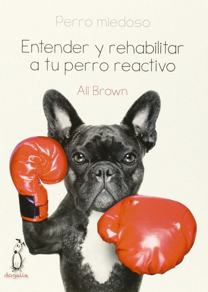 PERRO MIEDOSO ENTENDER Y REHABILITAR A TU PERRO REACTIVO - 9788494041990 Imagen principal del producto