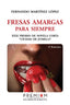 FRESAS AMARGAS PARA SIEMPRE - 9788494119293
