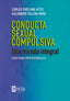 CONDUCTA SEXUAL COMPULSIVA UNA MIRADA INTEGRAL - 9788494216541