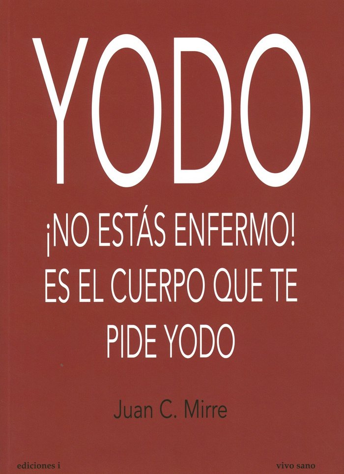 YODO NO ESTAS ENFERMO ES EL CUERPO QUE TE PIDE YODO - 9788494230943 Imagen principal del producto