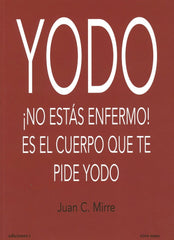 YODO NO ESTAS ENFERMO ES EL CUERPO QUE TE PIDE YODO - 9788494230943