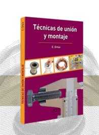 Técnicas de Unión y Montaje. Ortea Varela, Enrique (Enrique Ortea Varela (LibrosFP)) 9788494303135