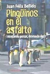 PINGUINOS EN EL ASFALTO | BELLIDO,JUAN FELIX | PERIPECIAS | 9788494359583 Imagen principal del producto