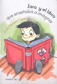 SARA Y EL LIBRO QUE ENSEÑABA A IMAGINAR | Montero Lopez,josefa | 9788494370564 (Babidi-bu libros) Imagen principal del producto