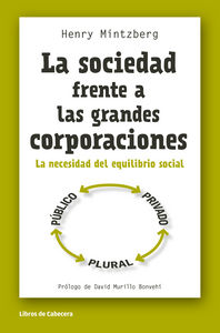 SOCIEDAD FRENTE A LAS GRANDES CORPORACIONES,LA | MINTZBERG,HENRY | LIBROS DE CABECERA | 9788494374227 Imagen principal del producto