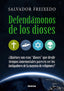 DEFENDAMONOS DE LOS DIOSES I Freixedo Tabares,Salvador I Diversa I 9788494403705