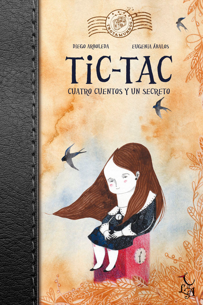 TIC TAC CUATRO CUENTOS Y UN SECRETO | Arboleda,diego/abalos,eugenia | 9788494417283 (Libre albedrio) Imagen principal del producto