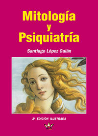 MITOLOGIA Y PSIQUIATRIA 3ª | LOPEZ GALAN,SANTIAGO | REY ALI | 9788494424205 Imagen principal del producto