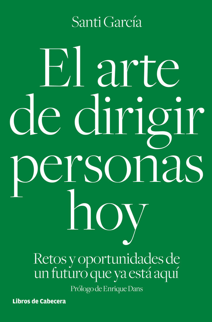 ARTE DE DIRIGIR PERSONAS HOY,EL | GARCIA GARCIA,SANTI | LIBROS DE CABECERA | 9788494433962