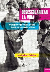 DESESCOLARIZAR LA VIDA | IGELMO ZALDIVAR,JON | ENCLAVE DE LIBROS | 9788494452918 Imagen principal del producto