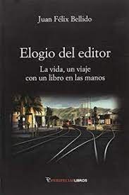 ELOGIO DEL EDITOR | BELLIDO,JUAN FELIX | PERIPECIAS | 9788494459856
