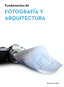 FUNDAMENTOS DE ARQUITECTURA Y FOTOGRAFIA - 9788494493645