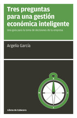 TRES PREGUNTAS PARA UNA GESTION ECONOMICA INTELIGENTE - 9788494522246