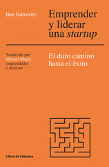 EMPRENDER Y LIDERAR UNA STARTUP | HOROWITZ,BEN | LIBROS DE CABECERA | 9788494522284