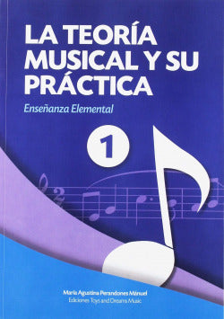 La Teoría Musical y su Práctica 1 (Toys Dreams Editorial) - 9788494566813