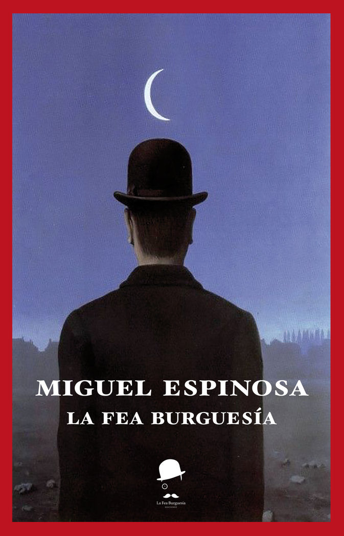 LA FEA BURGUESÍA I Espinosa Gironéz, Miguel I La Fea Burguesía Ediciones I 9788494620256 Imagen principal del producto