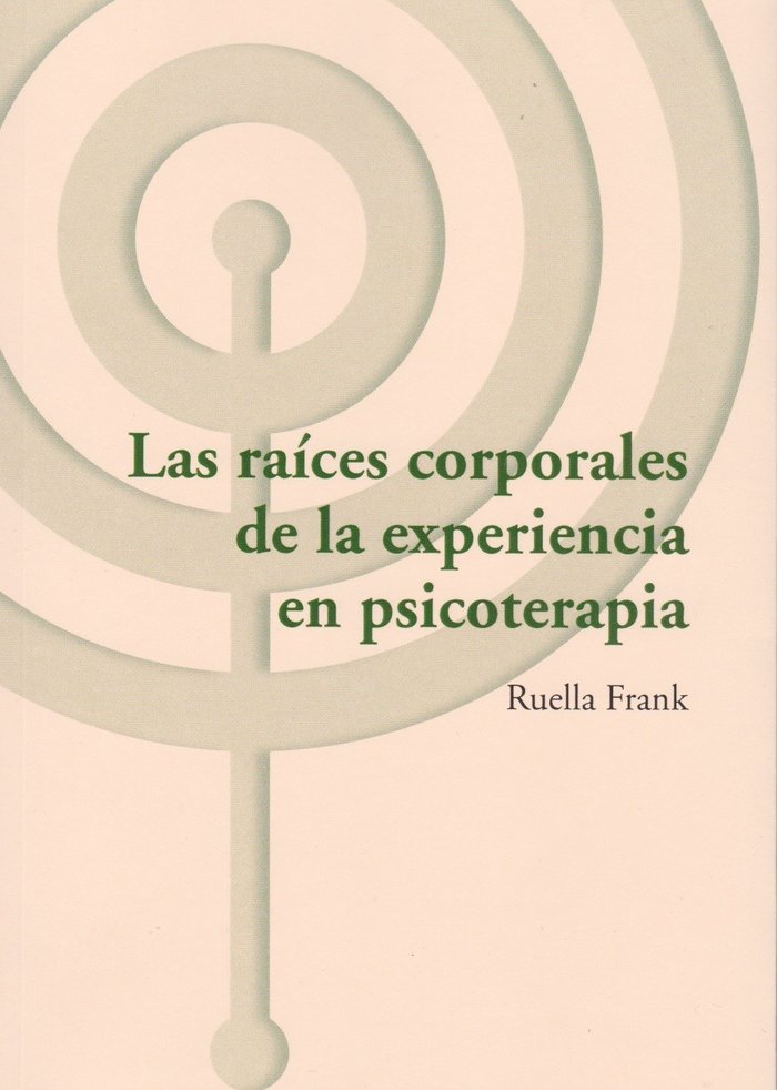 LAS RAICES CORPORALES DE LA EXPERIENCIA EN PSICOTERAPIA | RUELLA FRANK | LIBROS DEL CTP | 9788494627293 Imagen principal del producto
