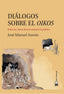 DIALOGOS SOBRE EL OIKOS | NAREDO PEREZ,JOSE MANUEL | CLAVE INTELECTUAL | 9788494634376