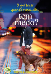O QUE FAZER QUANDO O MEU CÇO TEM MEDO - 9788494661044