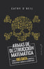 ARMAS DE DESTRUCCION MATEMATICA - 9788494740848