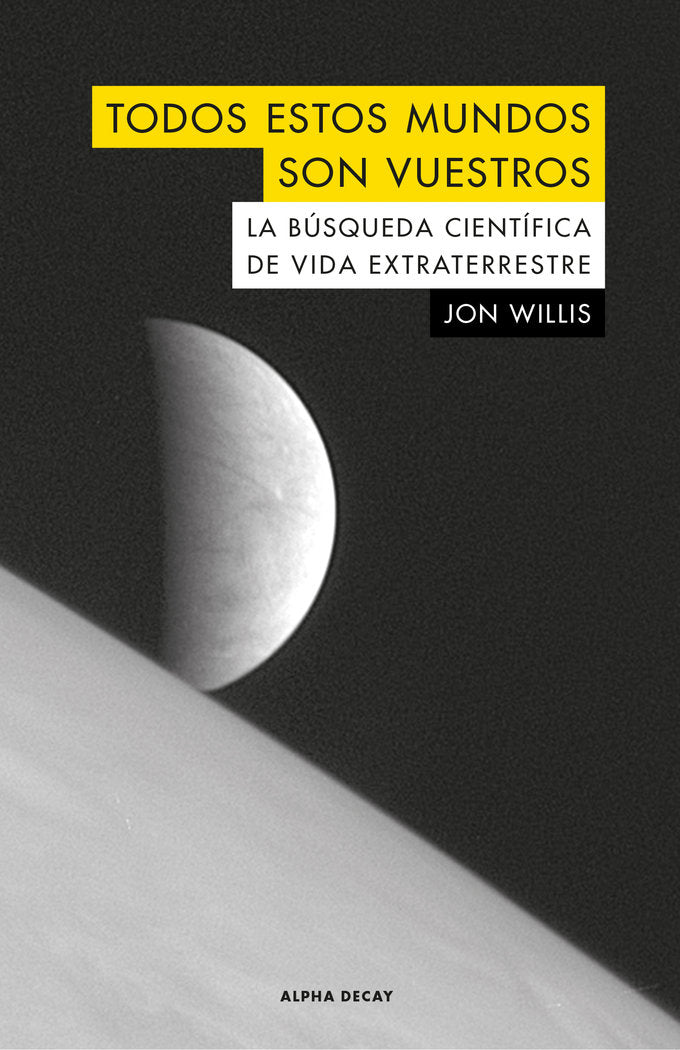 TODOS ESTOS MUNDOS SON VUESTROS | WILLIS,JOHN | ALPHA DECAY | 9788494742330 Imagen principal del producto