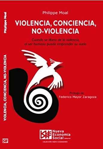 VIOLENCIA CONCIENCIA NO VILENCIA | MOAL, PHILIPPE | NUEVA ECONOMIA SOCIAL | 9788494747335 Imagen principal del producto