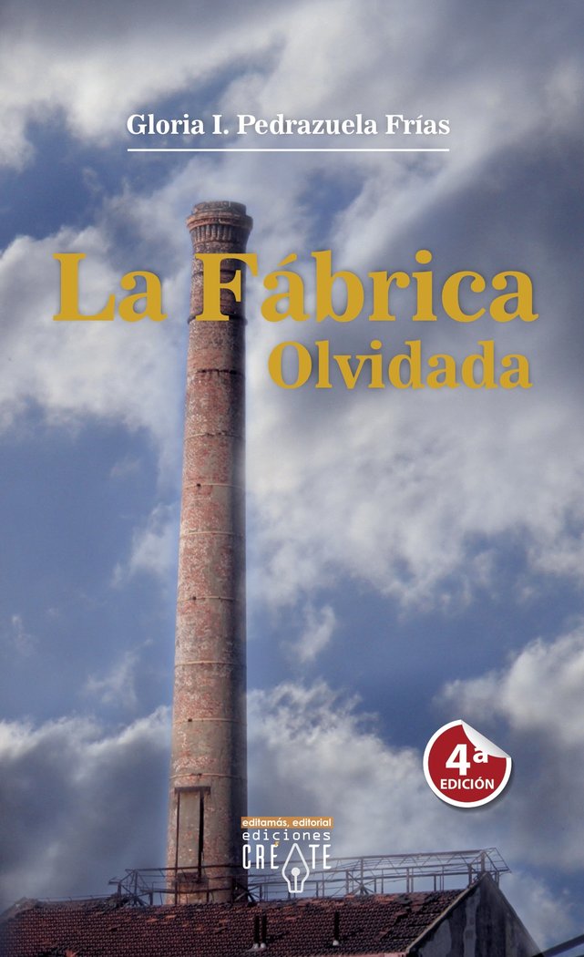 LA FABRICA OLVIDADA I Pedrazuela Frías, Gloria I. I Editamás, Edición de Contenidos Digitales I 9788494811876 Imagen principal del producto