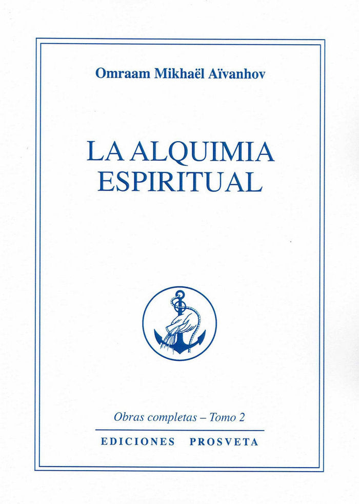 LA ALQUIMIA ESPIRITUAL I Aivanhov, Omraam Mikhael I Prosveta Ediciones I 9788494817786 Imagen principal del producto