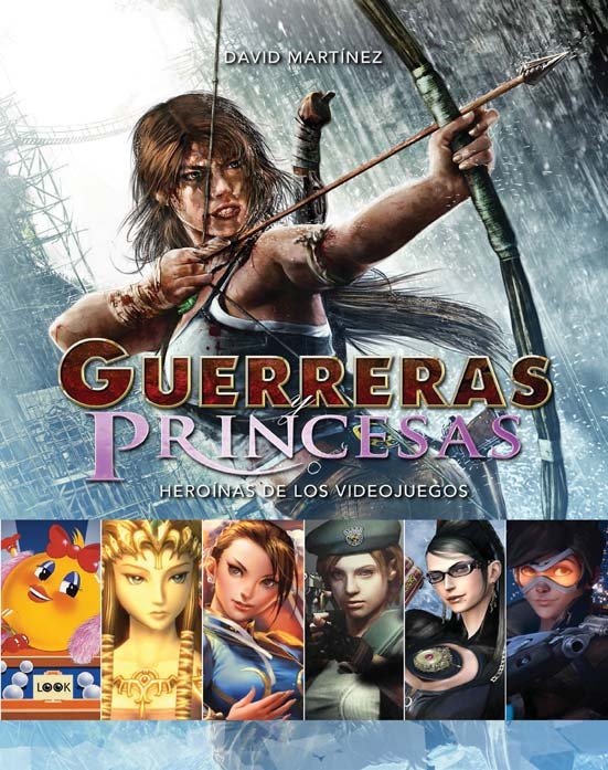 GUERRERAS PRINCESAS O HEROINAS DE LOS VIDEOJUEGOS | Martinez,david | 9788494826801 (Look)