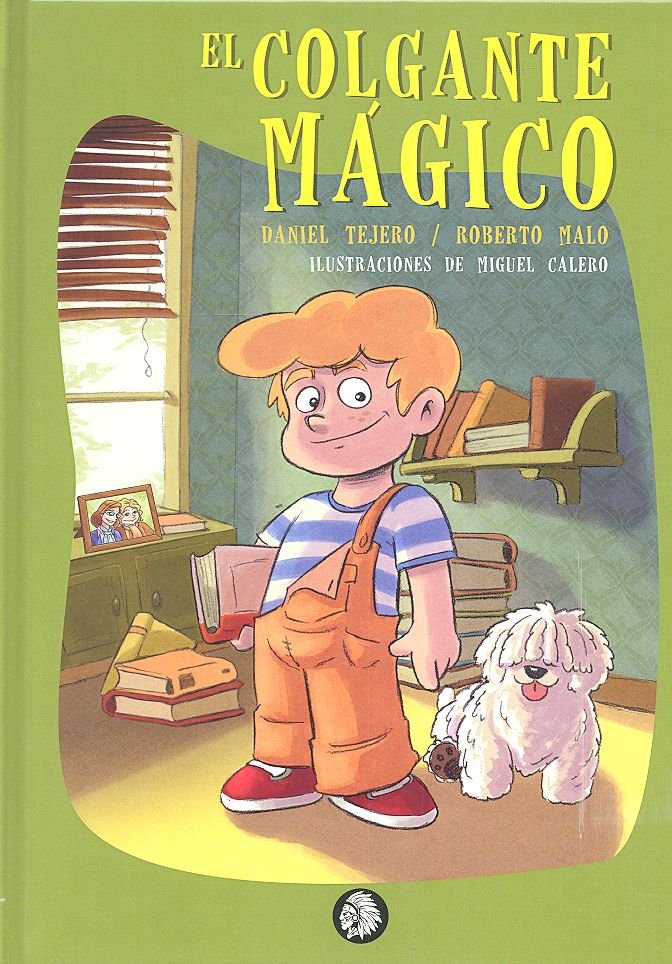 COLGANTE MAGICO,EL | Malo,roberto/tejero,dani | 9788494827693 (Apache)