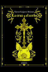 LA CRUZ Y EL CERDO | Guijarro Briones, Nieves | 9788494843389 (Ediciones vernacci)