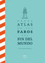 BREVE ATLAS DE LOS FAROS DEL FIN DEL MUNDO - 9788494853432