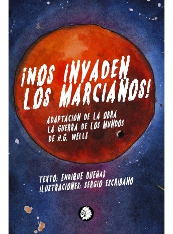 NOS INVADEN LOS MARCIANOS | Dueñas,enrique/ecribano,sergio | 9788494870866 (Apache)