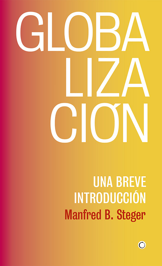 GLOBALIZACION UNA BREVE INTRODUCCION | STEGER,MANFRED B | ANTONI BOSCH | 9788494933127 Imagen principal del producto