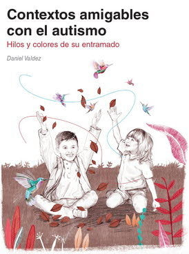 CONTEXTOS AMIGABLES CON EL AUTISMO HILOS Y COLORES ENTRAMAD | VALDEZ,DANIEL | ASOCIACION AUTISMO AVILA | 9788494963940 Imagen principal del producto