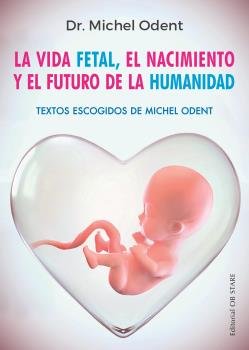 VIDA FETALLA NE EL NACIMIENTO Y EL FUTURO DE LA HUMAN - 9788494982705