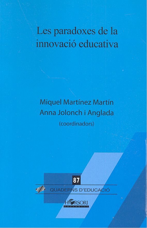 LES PARADOXES DE LA INNOVACIO EDUCATIVA | MARTINEZ MARTIN (COORD,), MIQUEL/JOLONCH | HORSORI | 9788494985775 Imagen principal del producto