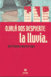OJALA NOS DESPIERTE LA LLUVIA - 9788495212894 Imagen principal del producto