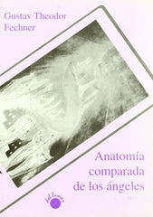 ANATOMIA COMPARADA DE LOS ANGELES | FECHNER,GUATAV | DEL LUNAR | 9788495331045